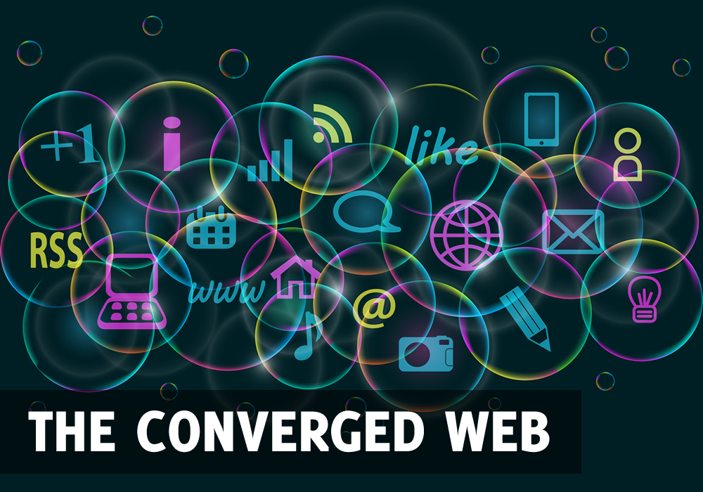 the converged web The Converged Web: The Internet’s Next Wave?